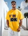 Ausk Men Tshirt|Men Printed Round neck Tshirt|Men Graphic print Tshirt|Men I AM OK Print Tshirt For Men