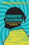 CHANAKYA IN THE CLASSROOM Radhakrishnan Pillai Paper Back 170 Pages