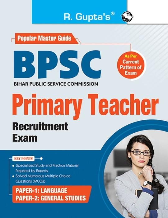 R. Gupta's Popular Master Guide _ BPSC: Primary Teacher (Paper-1: Language & Paper-2: General Studies) Recruitment Exam Guide