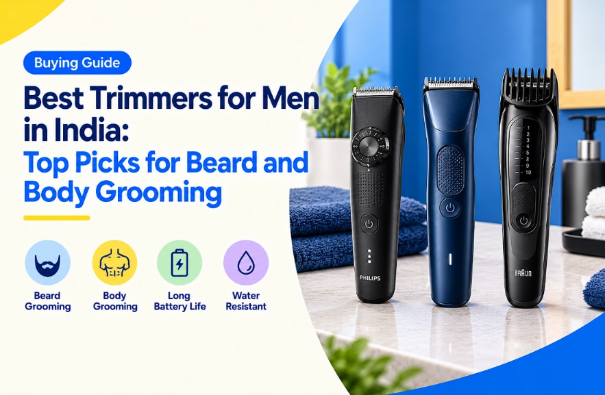 Best Trimmers for Men in India: Top Picks for Beard and Body Grooming
