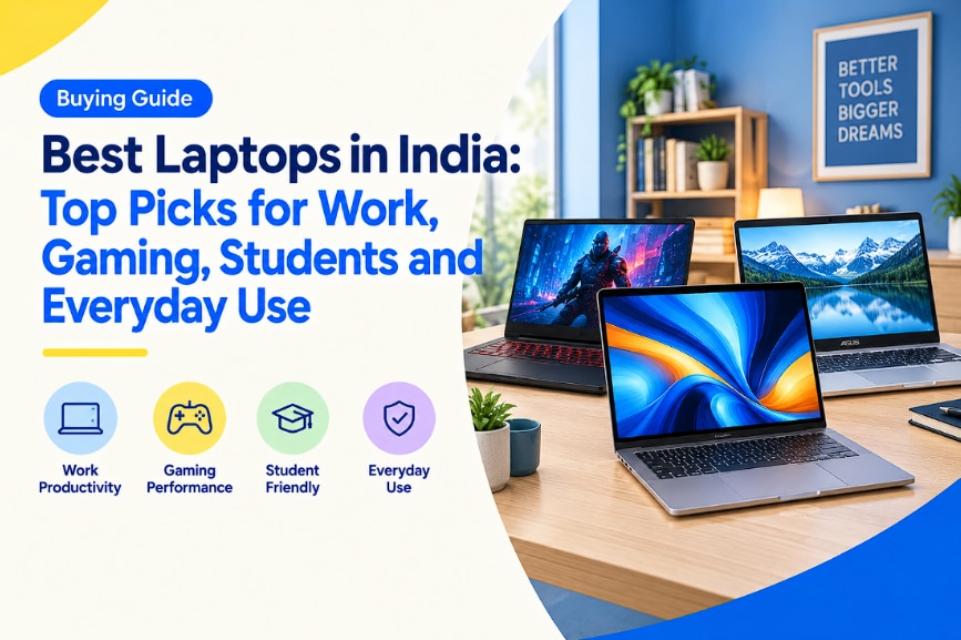 Best Laptops in India: Top Picks for Work, Gaming, Students and Everyday Use