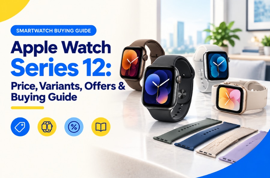 Apple Watch Series 12: Price, Variants, Offers & Buying Guide